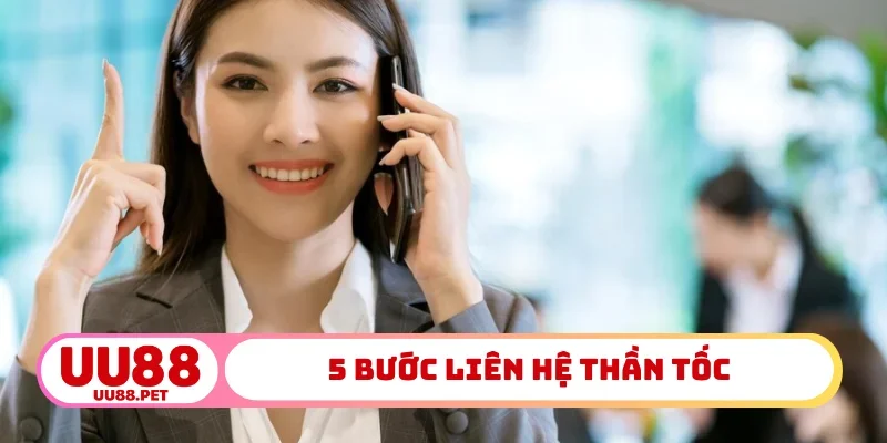 5 bước liên hệ thần tốc