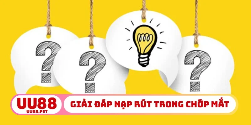 Giải đáp nạp rút trong chớp mắt