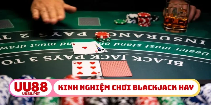 Kinh nghiệm chơi Blackjack hay
